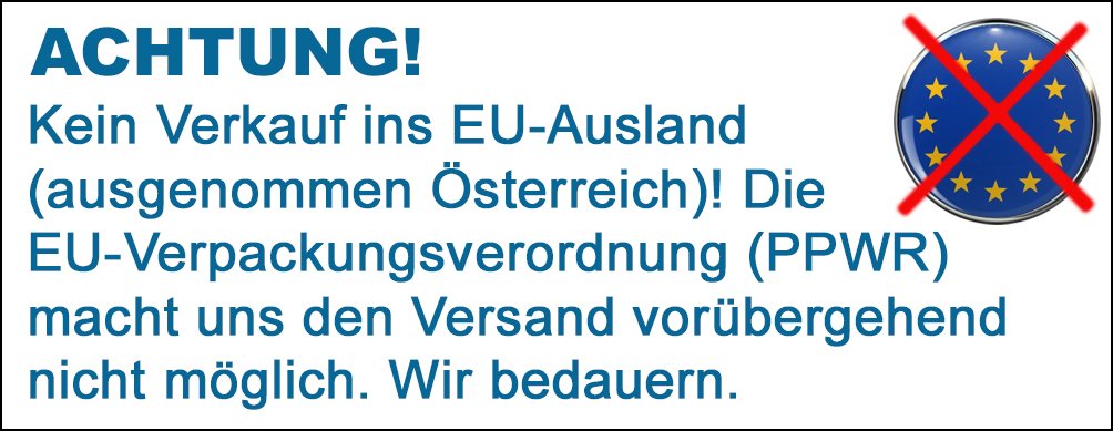 Wegen der Verpackungsverordnung der EU liefern wir nur noch nach Deutschland und Österreich